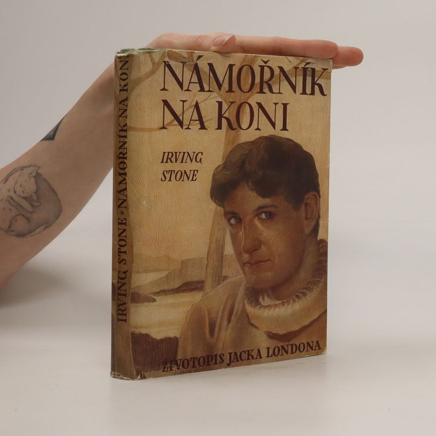 Irving Stone Námořník na koni. Životopis Jacka Londona