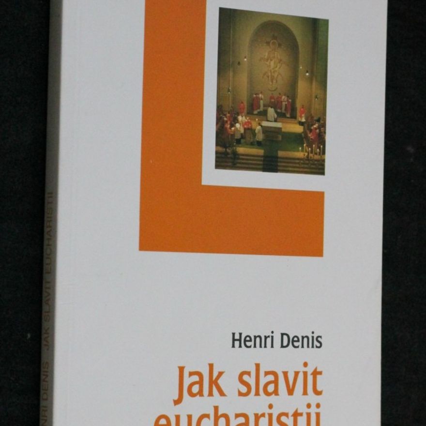 Henri Denis Jak slavit eucharistii