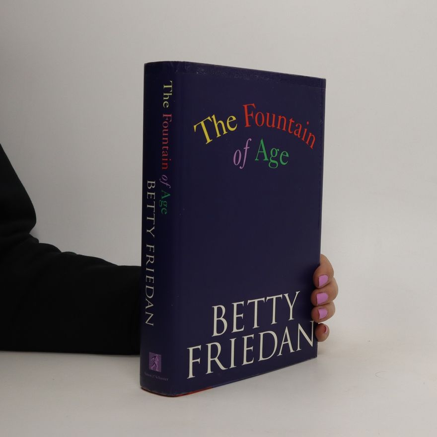 Betty Friedan The Fountain of Age