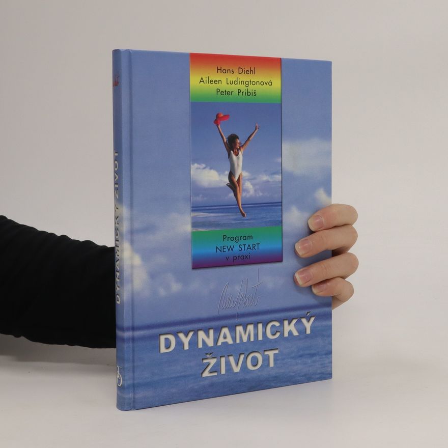 Hans Diehl Dynamický život. Program NEW START v praxi