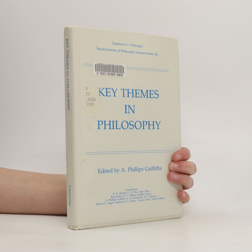 A. Phillips Griffiths Key themes in philosophy
