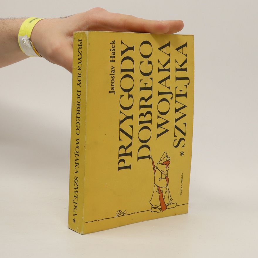 Jaroslav Hašek Przygody dobrego wojaka Szwejka podczas wojny światowej