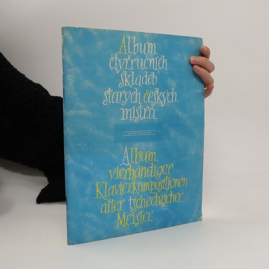 Kolektiv autorů Album čtyřručních skladeb starých českých mistrů Album vierhändige Klavierkompositionen alter tschechischer Meister