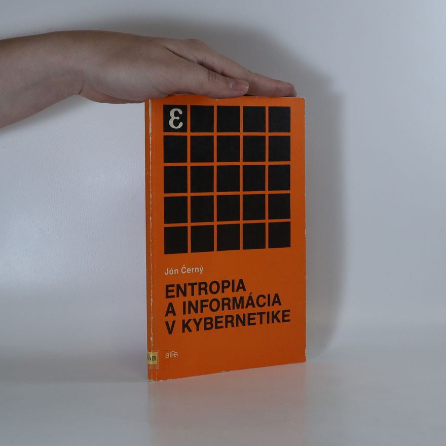 Jan Černý Entropia a informácia v kybernetike
