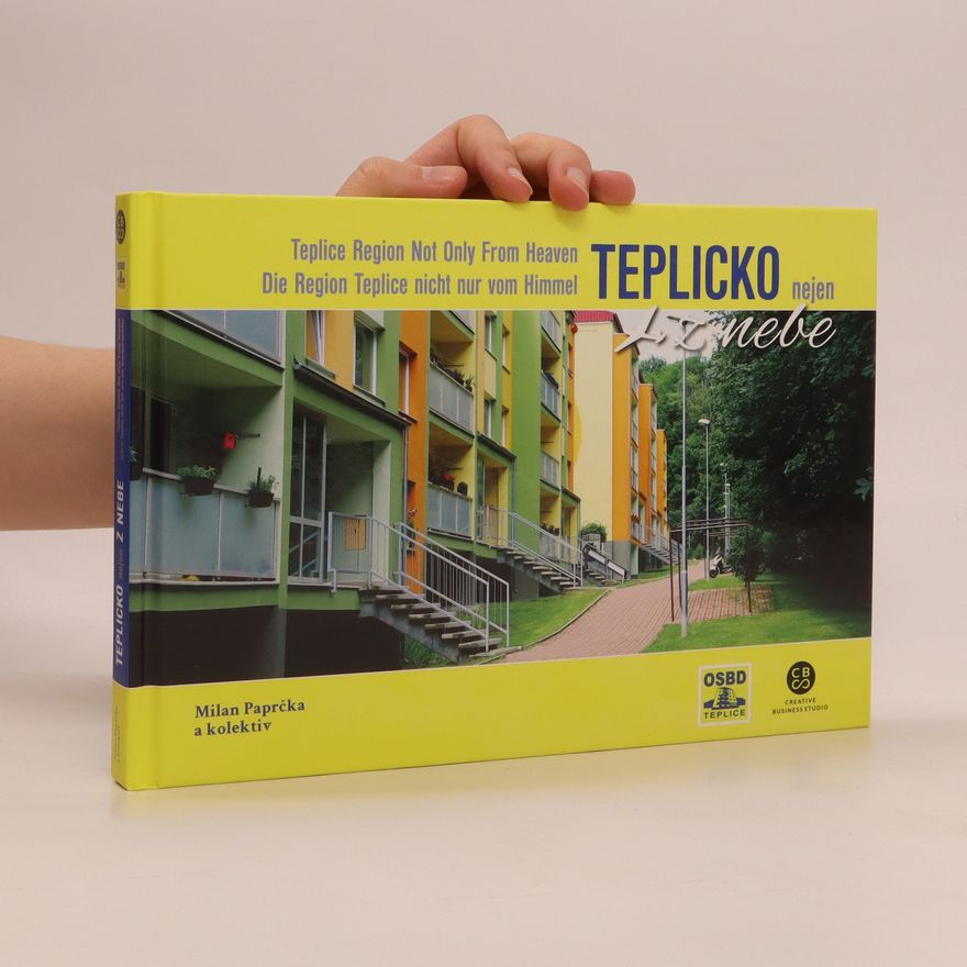 AA.VV. Teplicko nejen z nebe = Teplice Region Not Only From Heaven = Die Region Teplice nicht nur vom Himmel