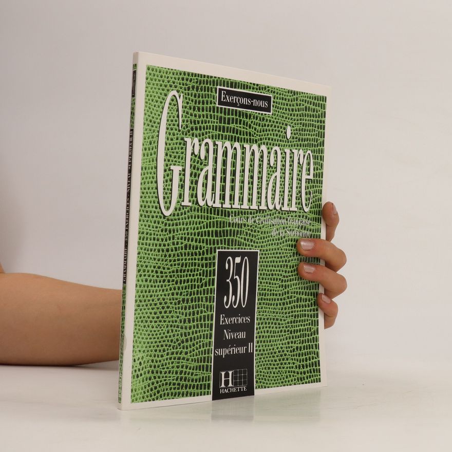 ClaudeMarie Beaujeu Grammaire : cours de civilisation française de la Sorbonne : 350 exercices : niveau supérieur. 2