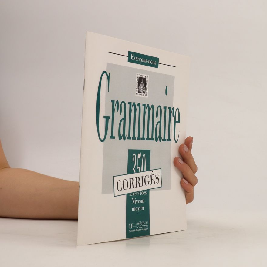 Yvonne Delatour Grammaire : 350 excercices Niveau moyen : corrigés