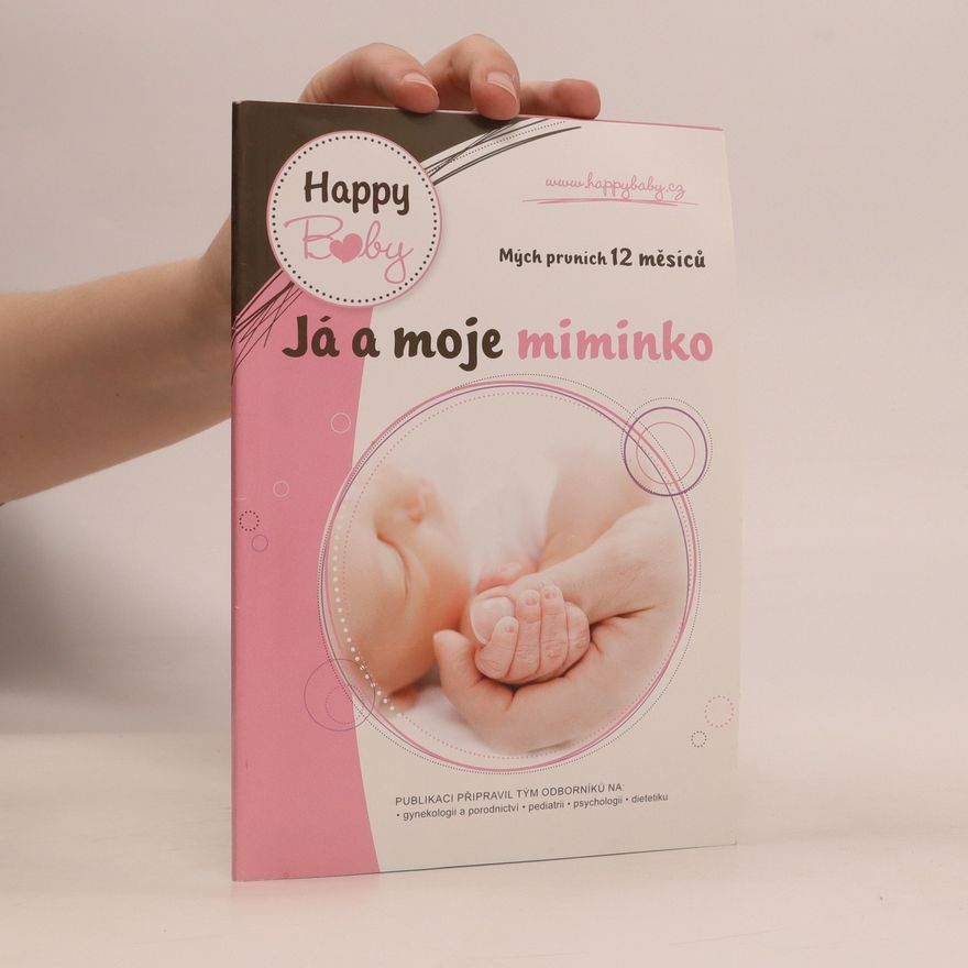 Kolektiv autorů Já a moje miminko. Mých prvních 12 měsíců
