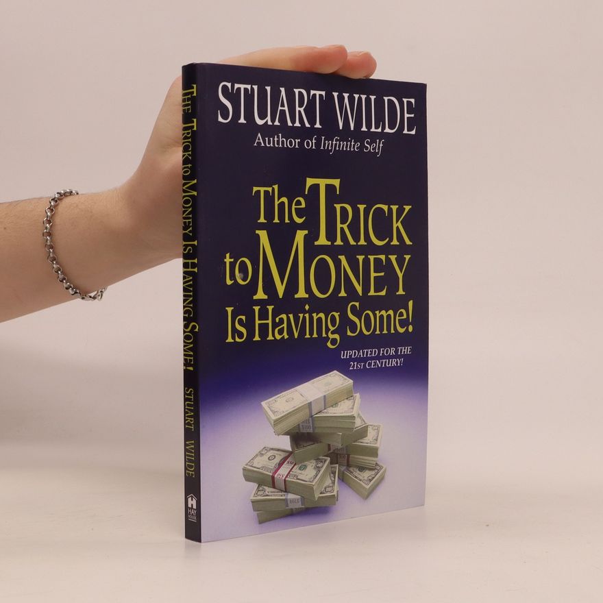 Stuart Wilde The Trick to Money Is Having Some