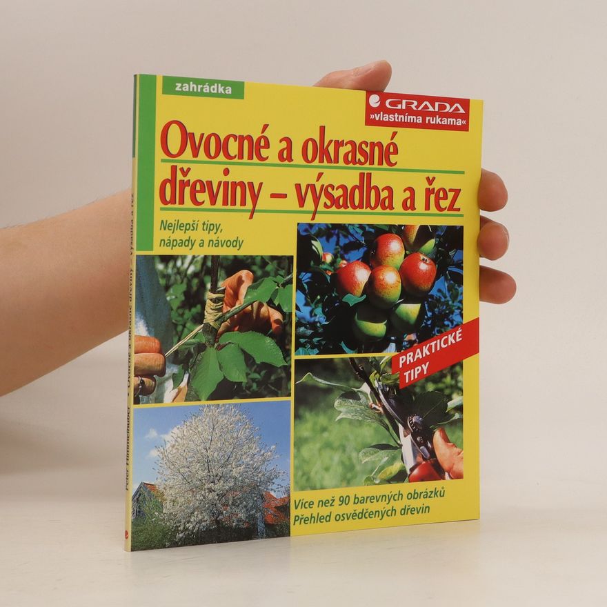 Peter Himmelhuber Ovocné a okrasné dřeviny – výsadba a řez
