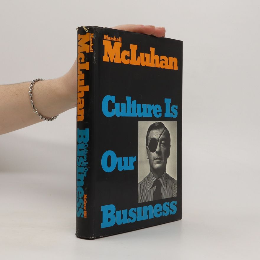 Marshall McLuhan Culture Is Our Business