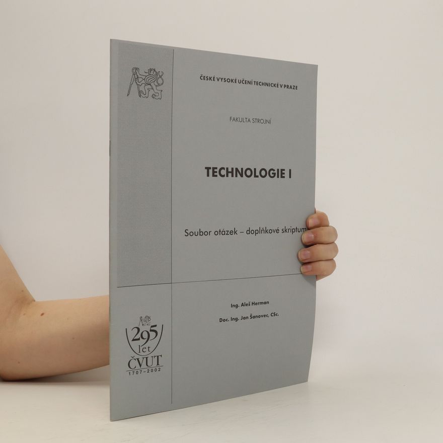 České vysoké učení technické v Praze Strojní fakulta Technologie I : soubor otázek - doplňkové skriptum