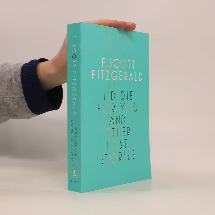Francis Scott Fitzgerald I'd die for you and other lost stories