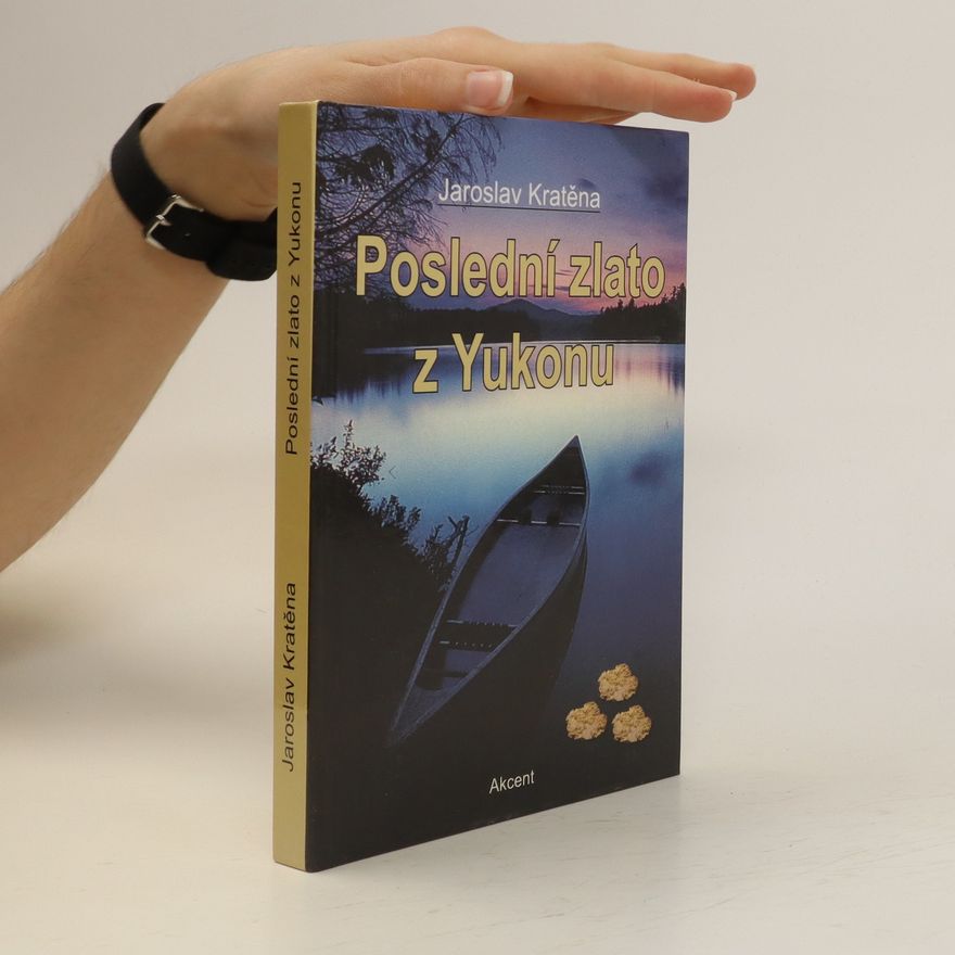 Jaroslav Kratěna Poslední zlato z Yukonu