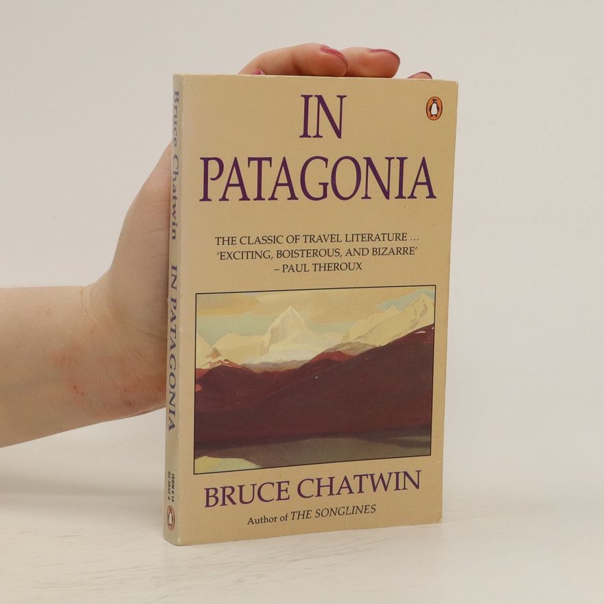 Bruce Chatwin In Patagonia