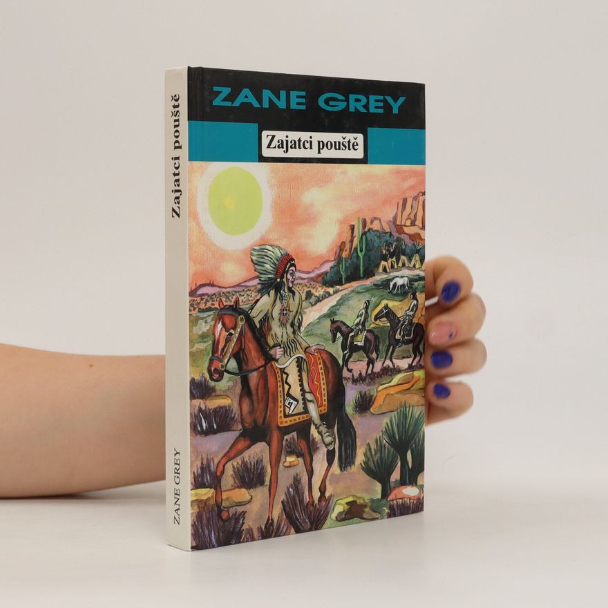Zane Grey Zajatci Pouště