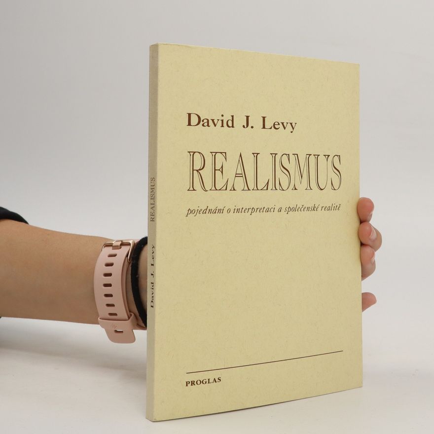 David J. Levy Realismus: pojednání o interpretaci a společenské realitě
