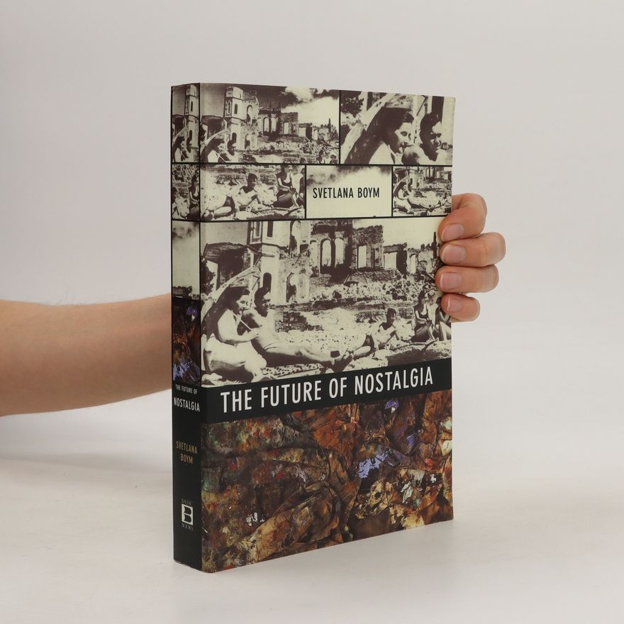 Svetlana Boym The future of nostalgia