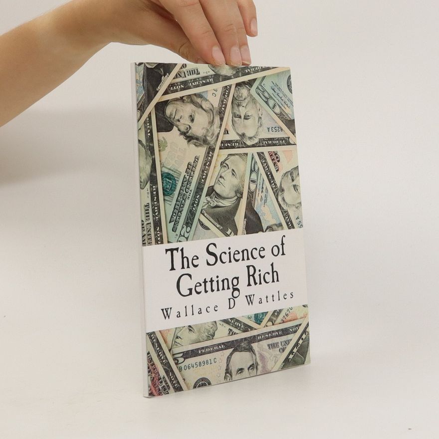 Wallace Wattles The Science of Getting Rich