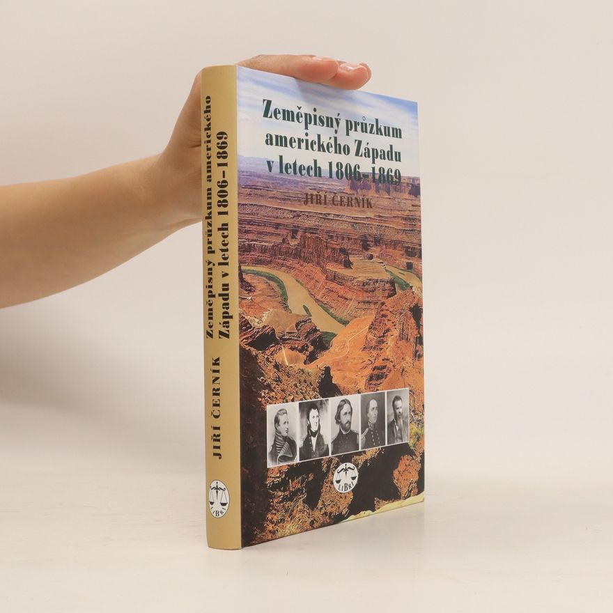 Jiří Černík Zeměpisný průzkum amerického Západu v letech 1806-1869