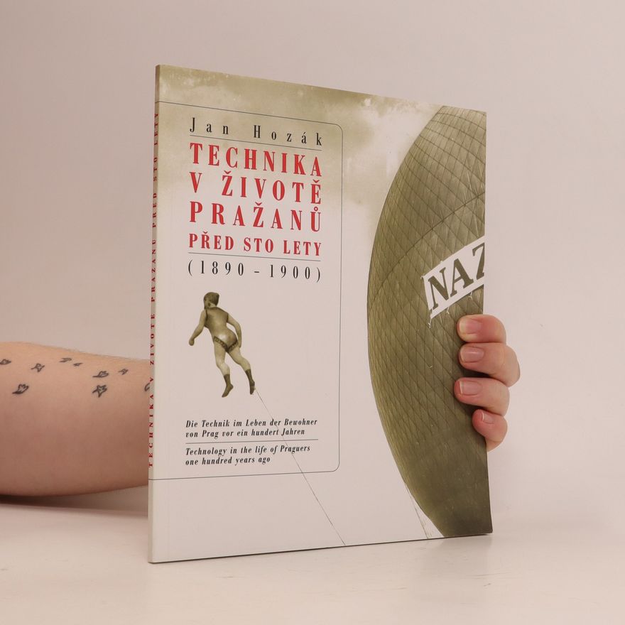 Jan Hozák Technika v životě pražanů před sto lety (1890-1900)