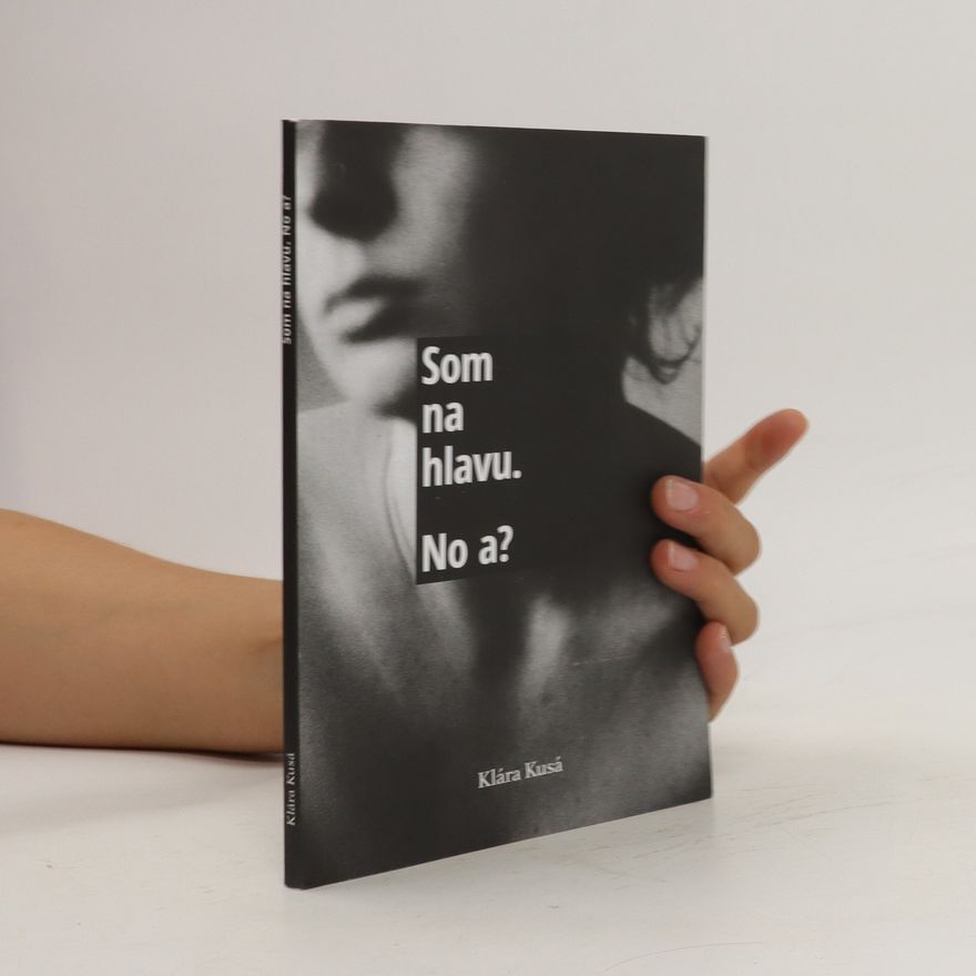 Klára Kusá Som na hlavu. No a?