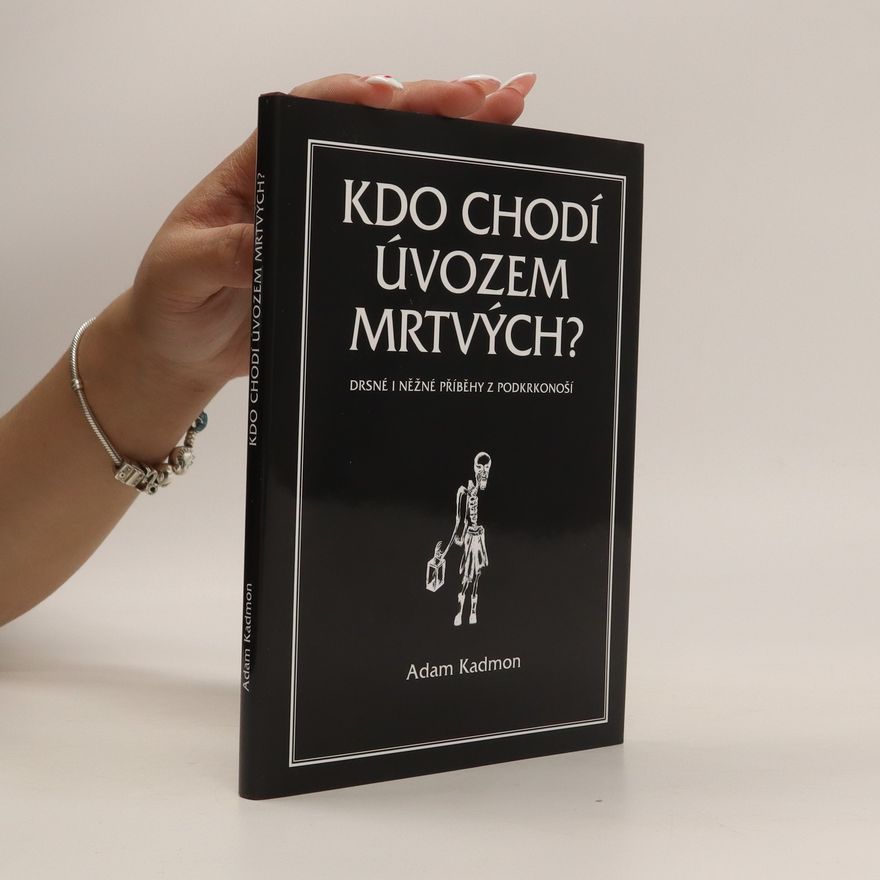Adam Kadmon Kdo chodí úvozem mrtvých? Drsné i něžné příběhy z Podkrkonoší