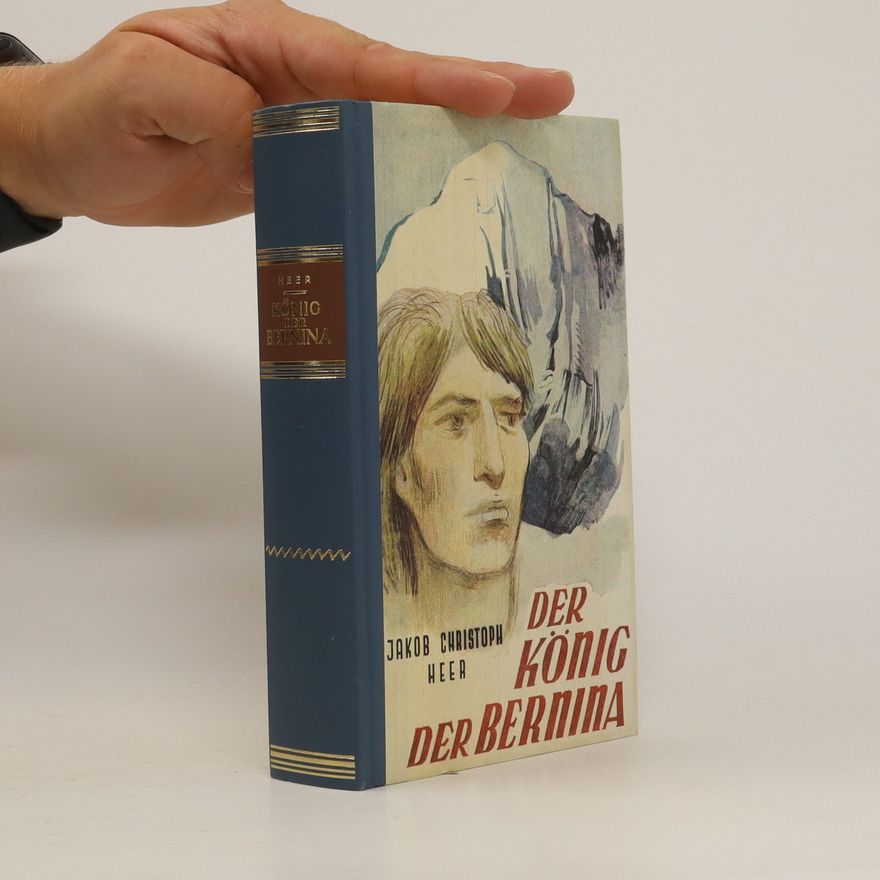 Jakob Christoph Heer Der König der Bernina