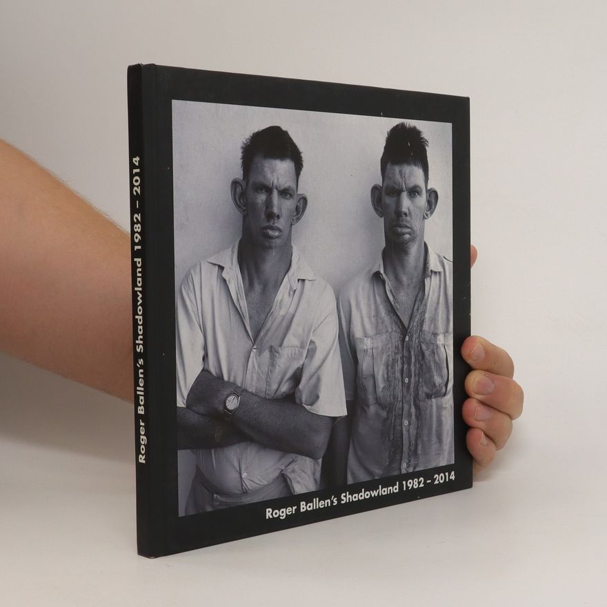 Roger Ballen Roger Ballen's Shadowland 1982-2014 (číslovaný výtisk)