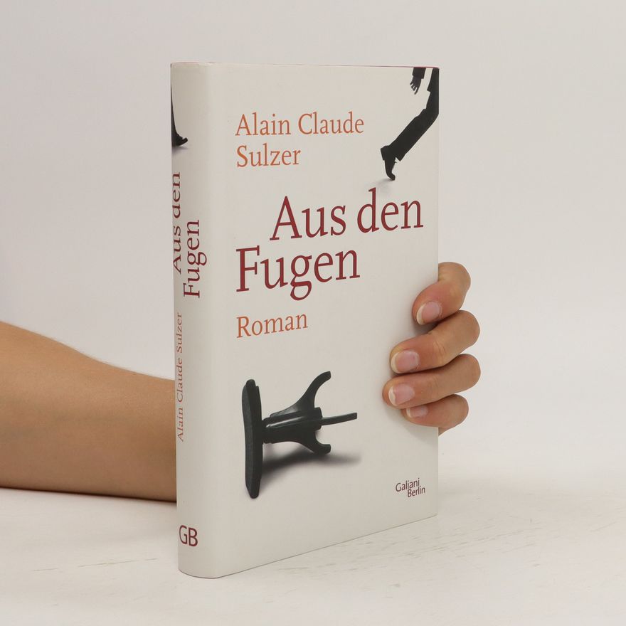 Alain Claude Sulzer Aus den Fugen