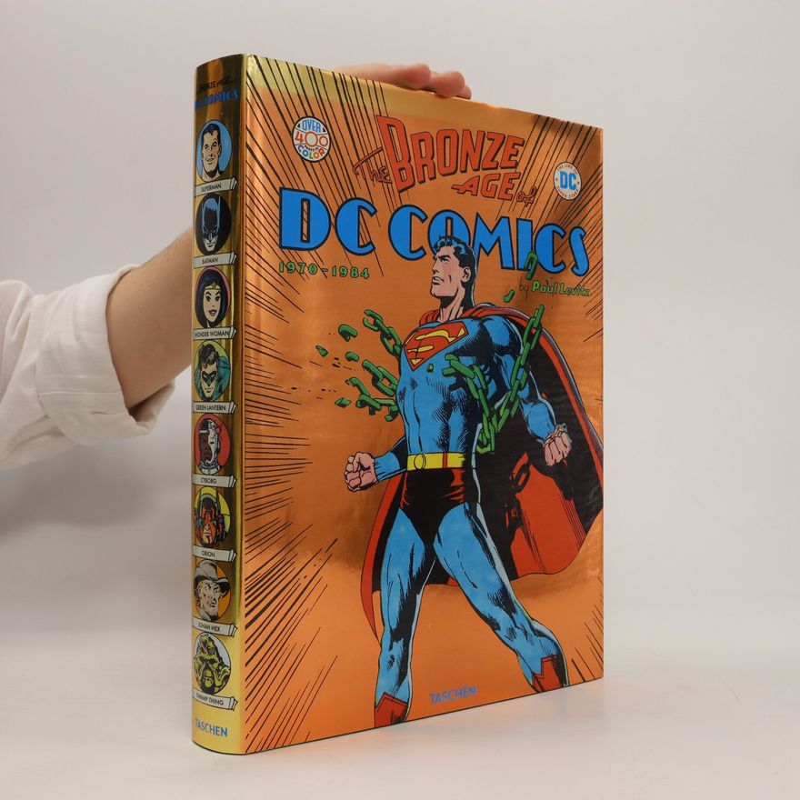 Paul Levitz The Bronze Age of DC Comics. 1970-1984