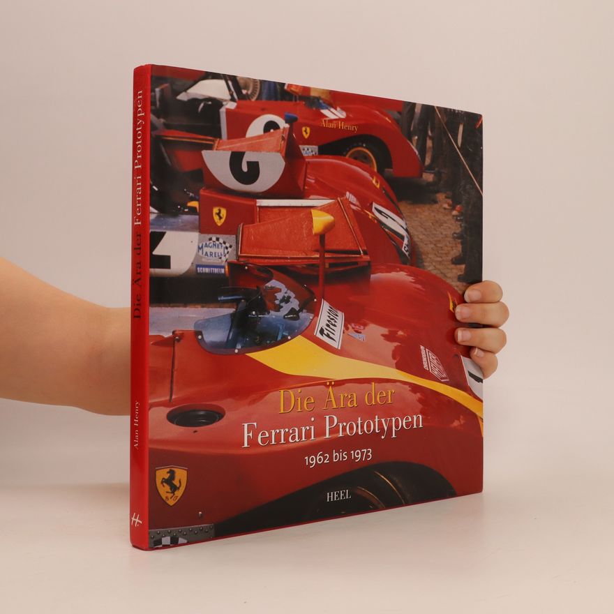 Alan Henry Die Ära der Ferrari Prototypen 1962 bis 1973