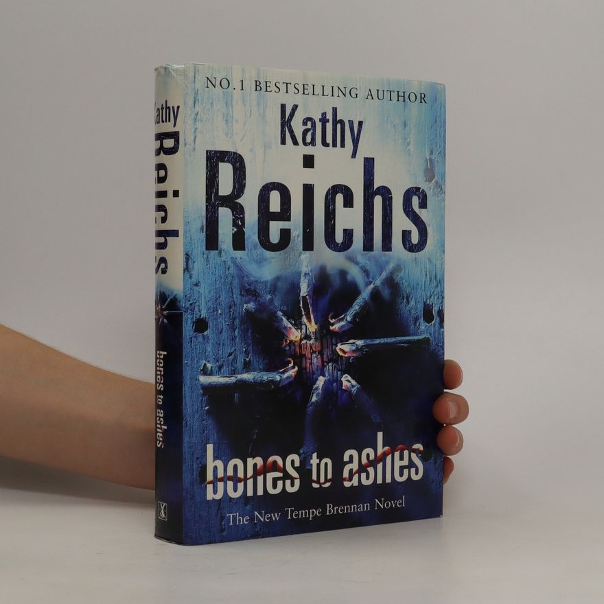 Kathy Reichs Bones to Ashes