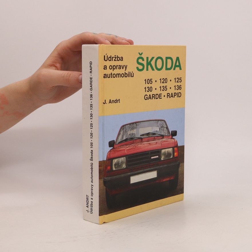 Jaroslav Andrt Údržba a opravy automobilů Škoda 105, 120, 130, Garde, Rapid
