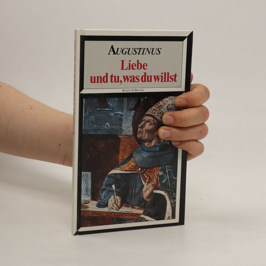 Augustin Liebe und tu, was du willst