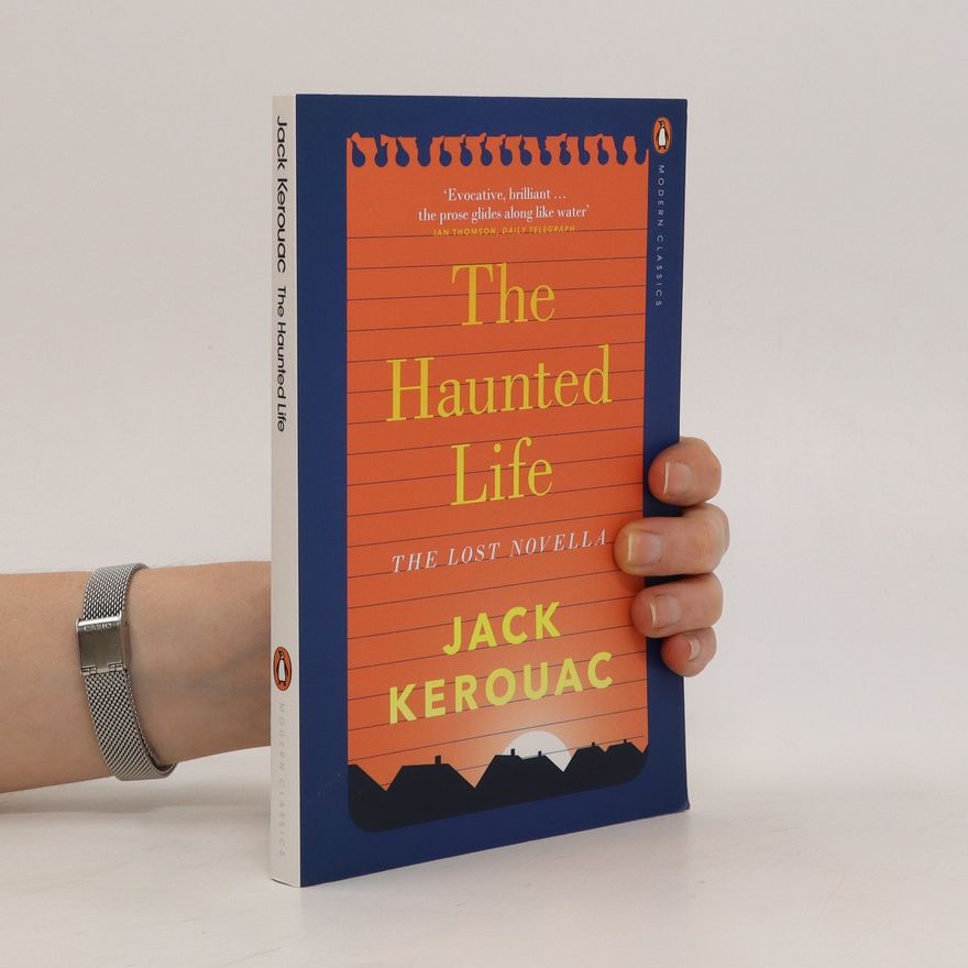 Jack Kerouac The Haunted Life