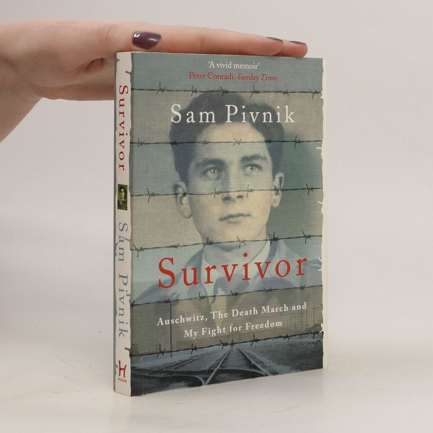 Sam Pivnik Survivor: Auschwitz, the Death March and My Fight for Freedom