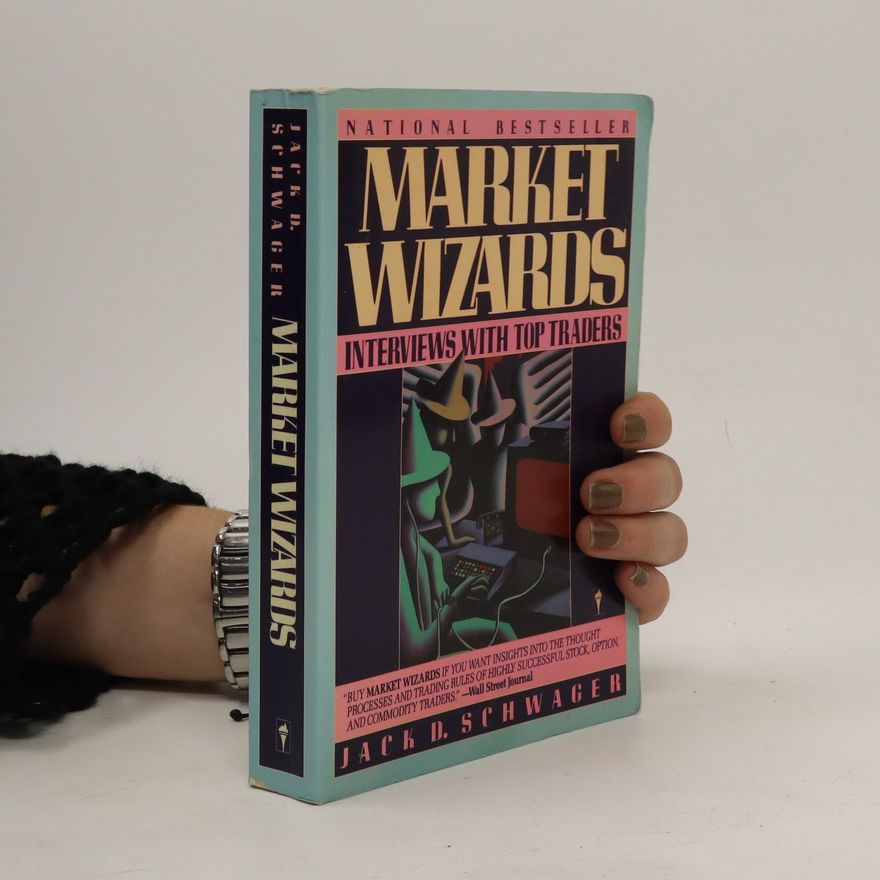 Jack D. Schwager Market wizards : interviews with top traders