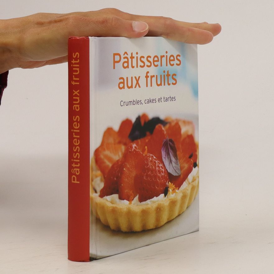 Autorenkollektiv Pâtisseries aux fruits. Crumbles, cakes et tartes.
