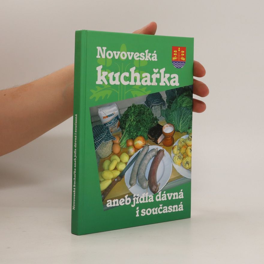 Anna Řezáčová Novoveská kuchařka, aneb, Jídla dávná i současná