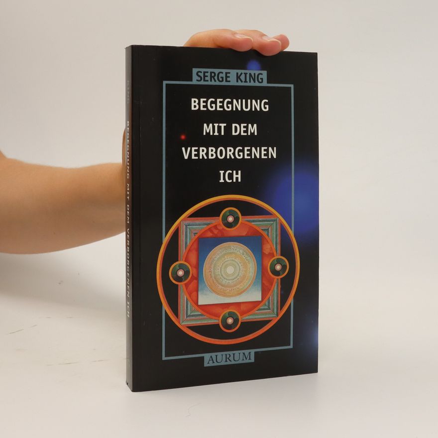 Serge Kahili King Begegnung mit dem verborgenen Ich