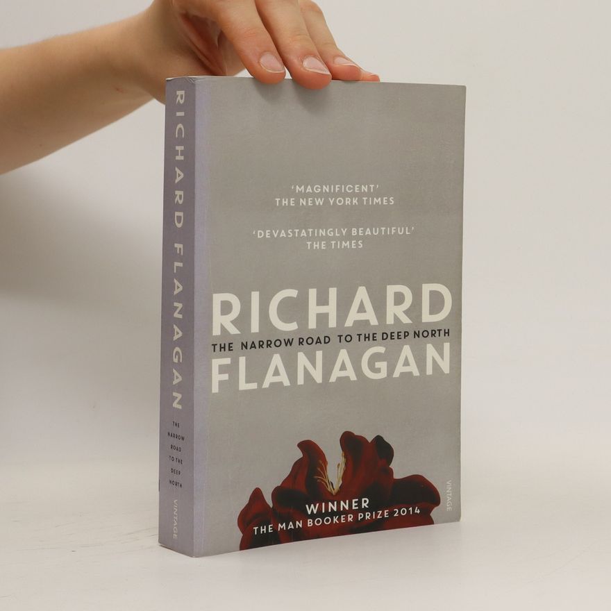 Richard Flanagan The Narrow Road to the Deep North