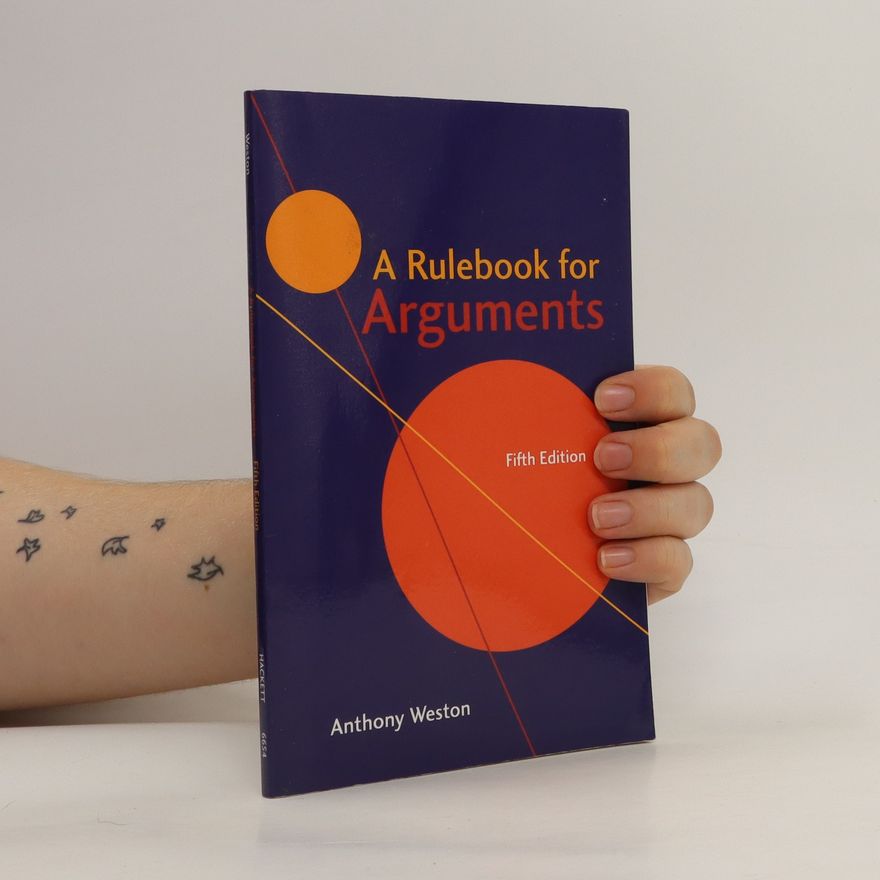 Anthony Weston A rulebook for arguments