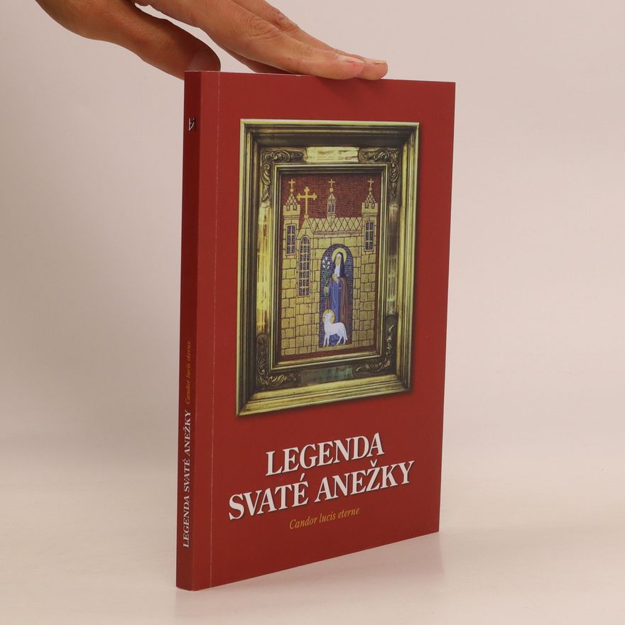 Zdirad J. K. Čech Legenda svaté Anežky - candor lucis eterne