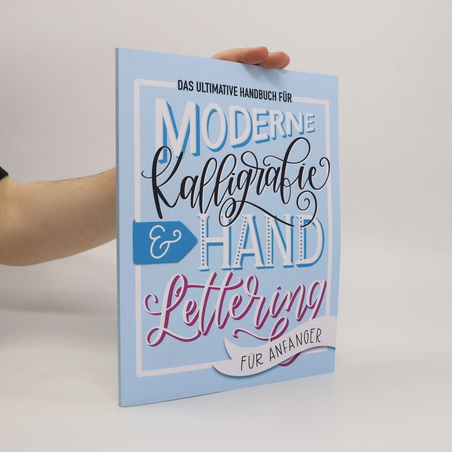 Lucy June Das ultimative Handbuch für moderne Kalligrafie & Hand Lettering für Anfänger