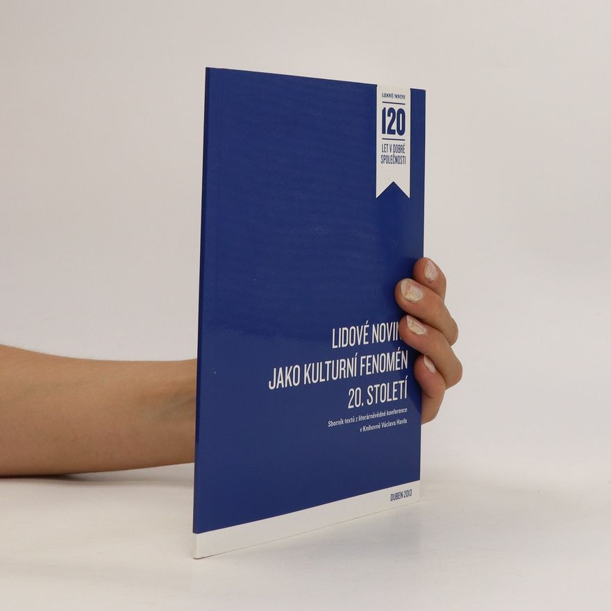 Kolektiv autorů Lidové noviny jako kulturní fenomén 20. století : sborník textů z literárněvědné konference v Knihovně Václava Havla