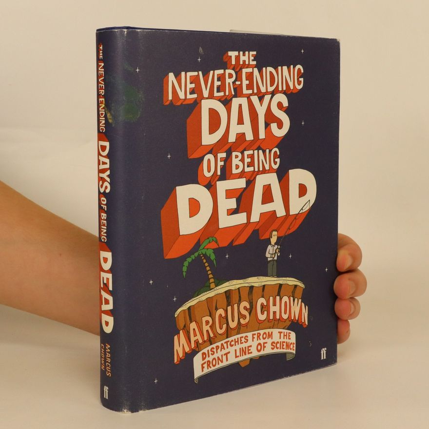 Marcus Chown The Never-ending Days of Being Dead