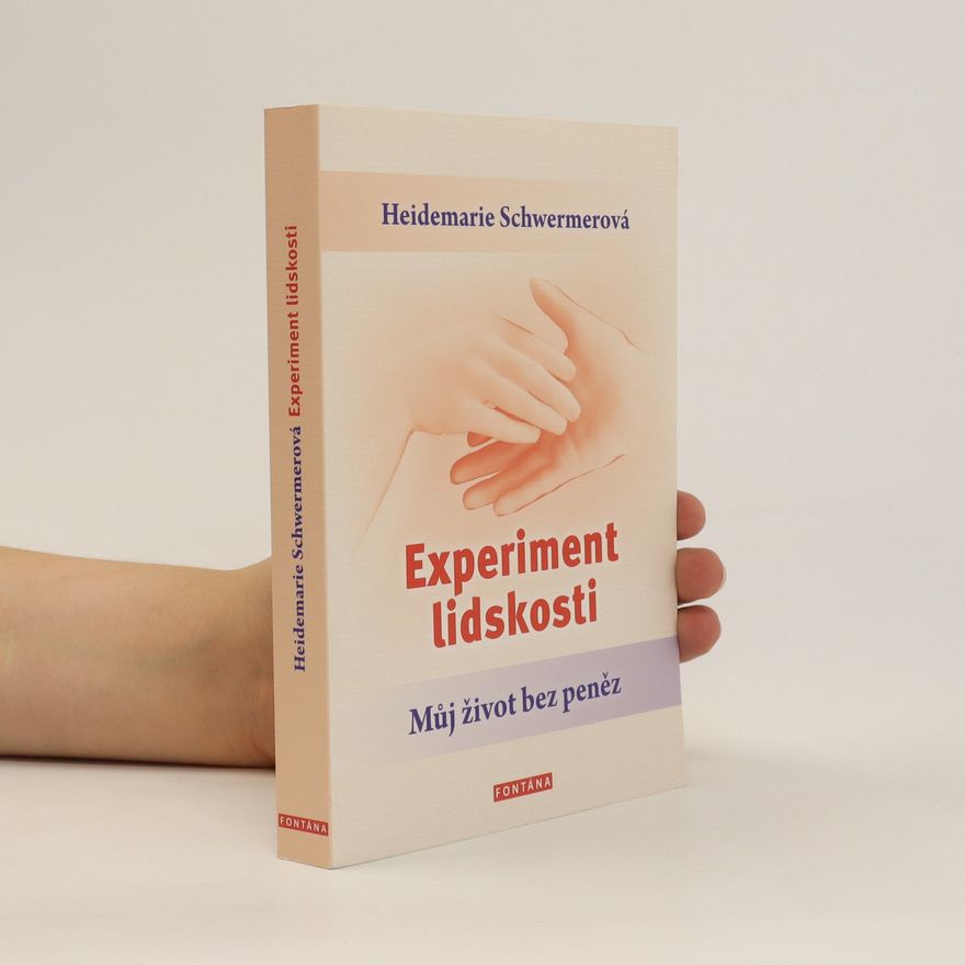 Heidemarie Schwermer Experiment lidskosti - Můj život bez peněz