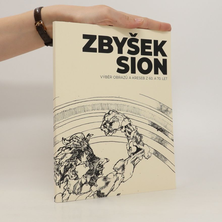 Zbyšek Sion Zbyšek Sion. Výběr obrazů a kreseb z 60. a 70. let