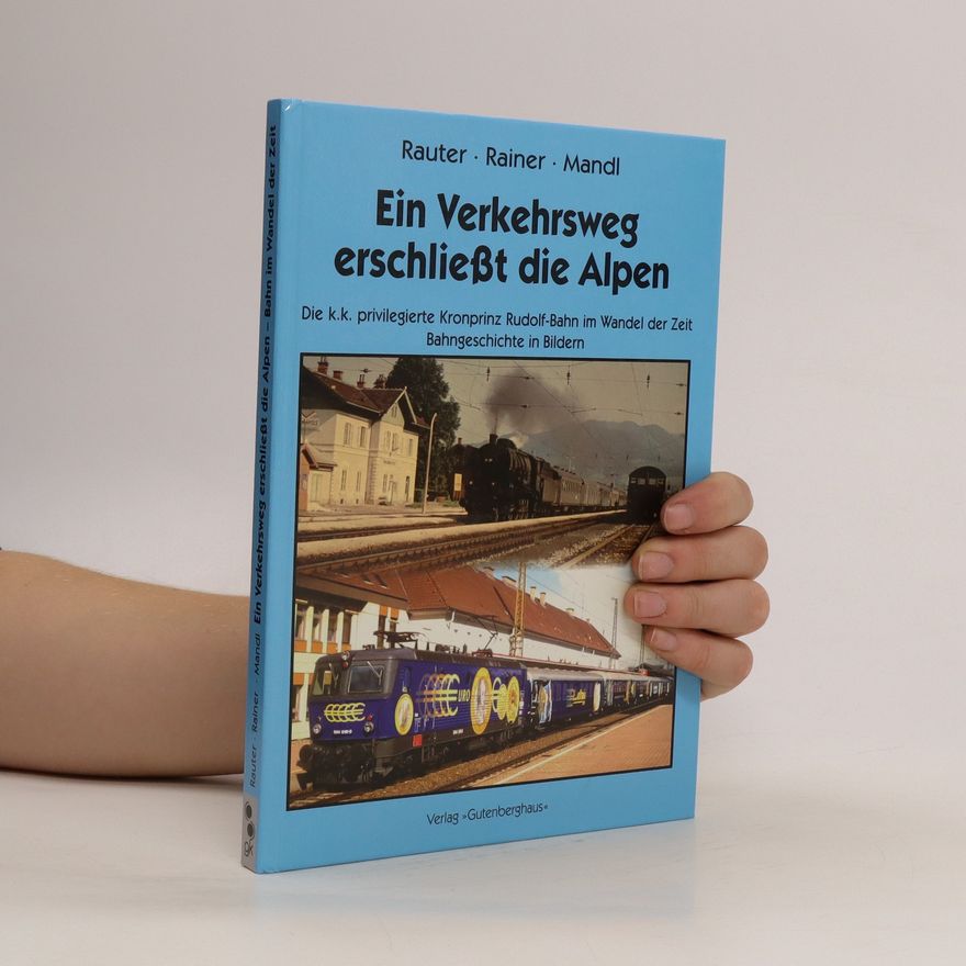 Dietmar Rauter Ein Verkehrsweg erschließt die Alpen